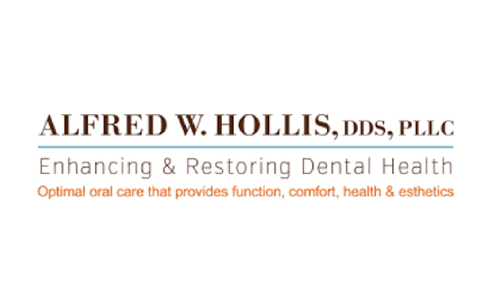 alfred w. hollis, dds, pllc. enhancing and restoring dental health. optimal oral care that provides function, comfort, health, and esthetics